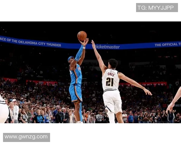 季前赛精彩对决雷霆与掘金全场回放精彩瞬间回顾与分析